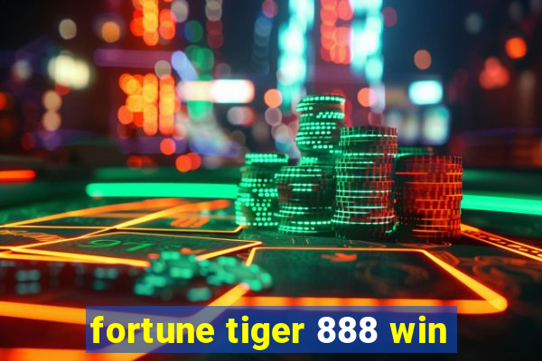 fortune tiger 888 win