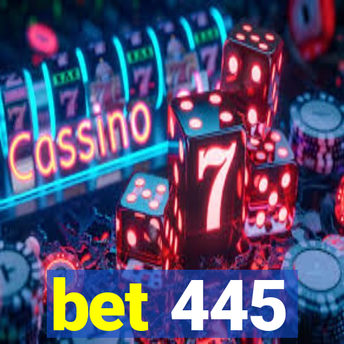 bet 445