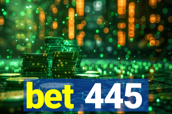 bet 445