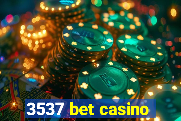 3537 bet casino