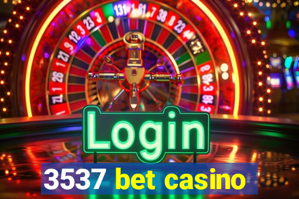 3537 bet casino