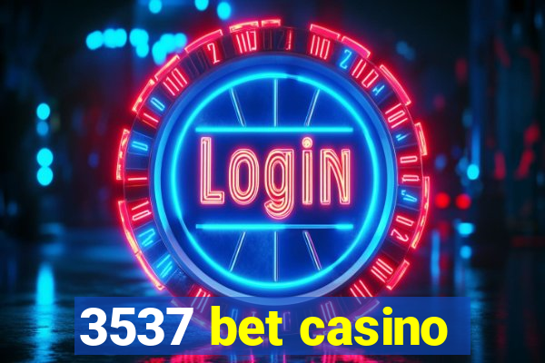 3537 bet casino