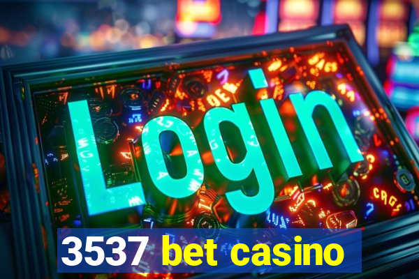 3537 bet casino