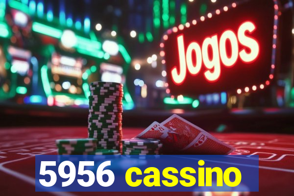 5956 cassino