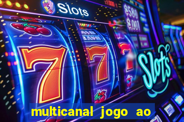 multicanal jogo ao vivo fans