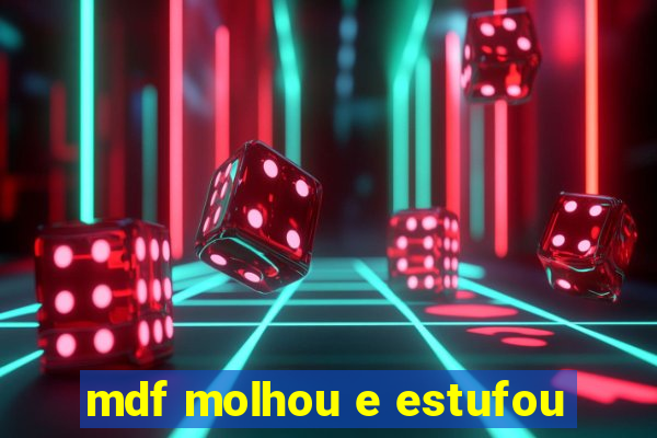 mdf molhou e estufou