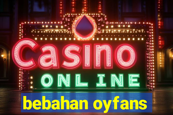 bebahan oyfans