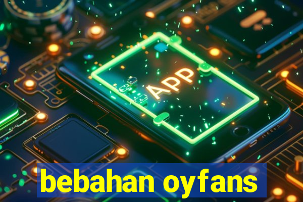 bebahan oyfans