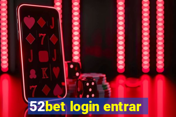 52bet login entrar