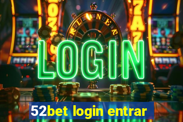 52bet login entrar