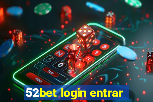 52bet login entrar