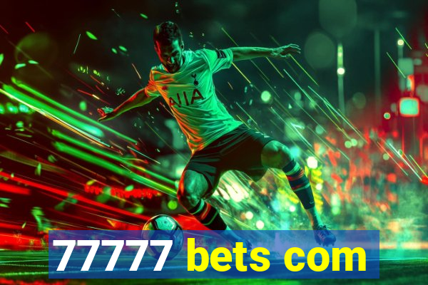 77777 bets com