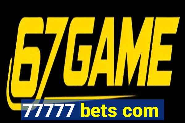 77777 bets com