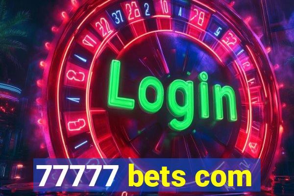 77777 bets com