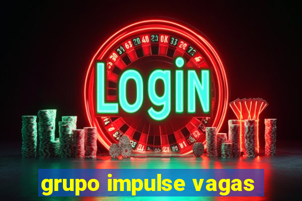 grupo impulse vagas