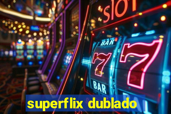 superflix dublado