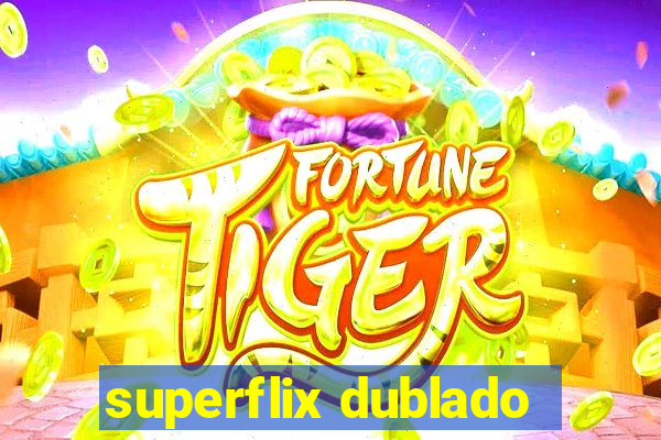 superflix dublado