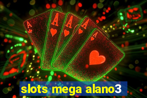 slots mega alano3