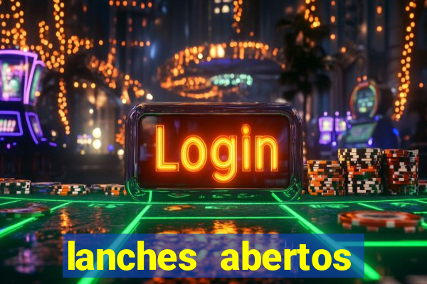 lanches abertos agora perto de mim