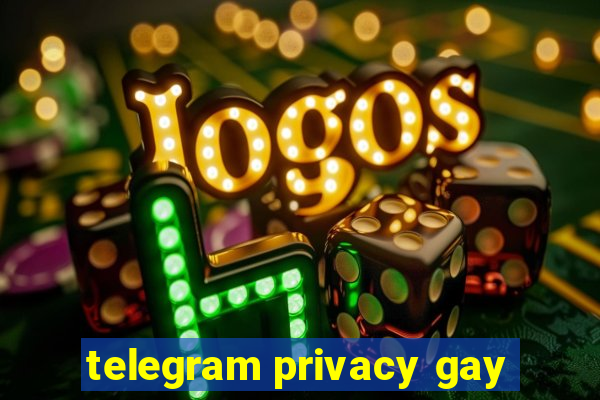 telegram privacy gay