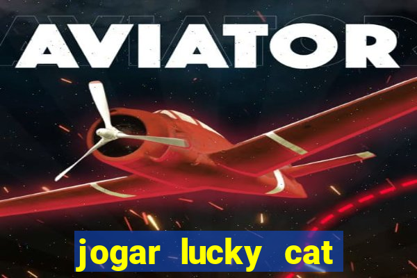 jogar lucky cat modo demo