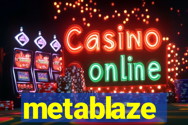 metablaze