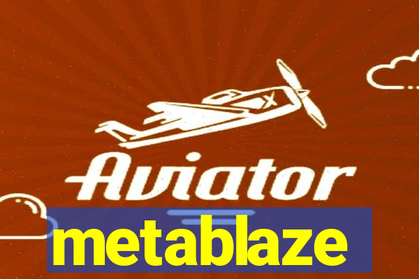 metablaze