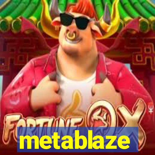 metablaze