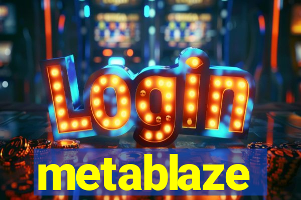 metablaze