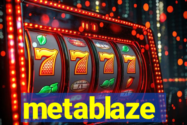 metablaze