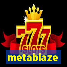 metablaze