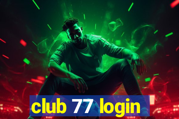 club 77 login