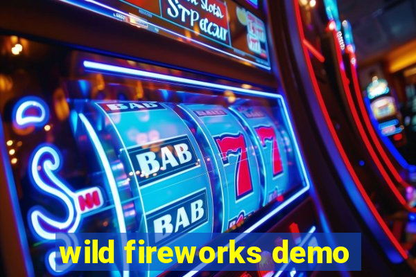 wild fireworks demo