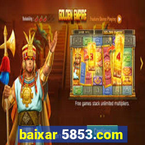 baixar 5853.com