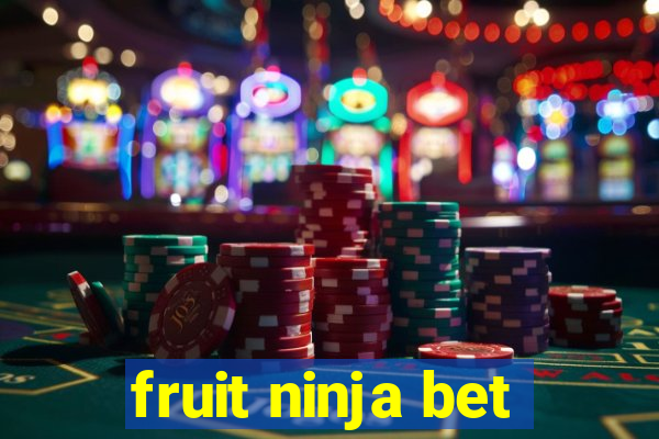 fruit ninja bet