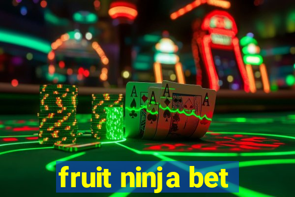 fruit ninja bet