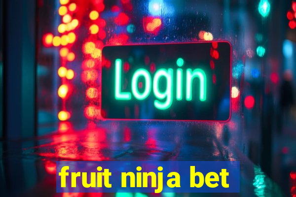 fruit ninja bet