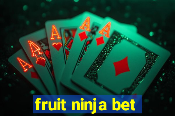 fruit ninja bet