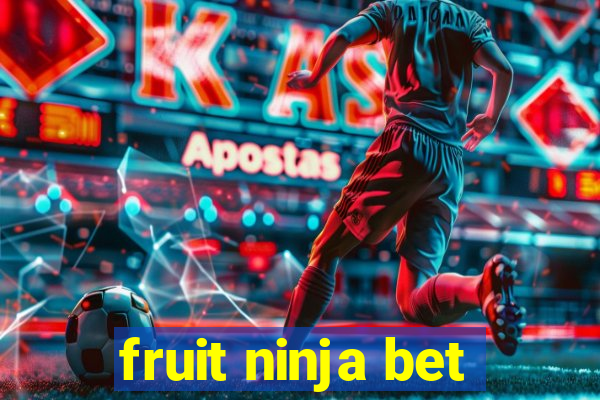 fruit ninja bet