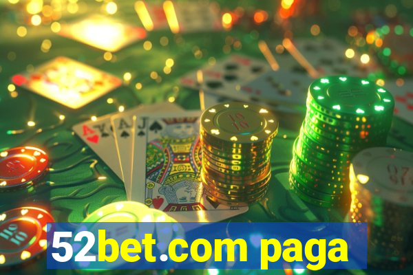 52bet.com paga