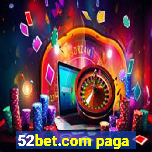 52bet.com paga