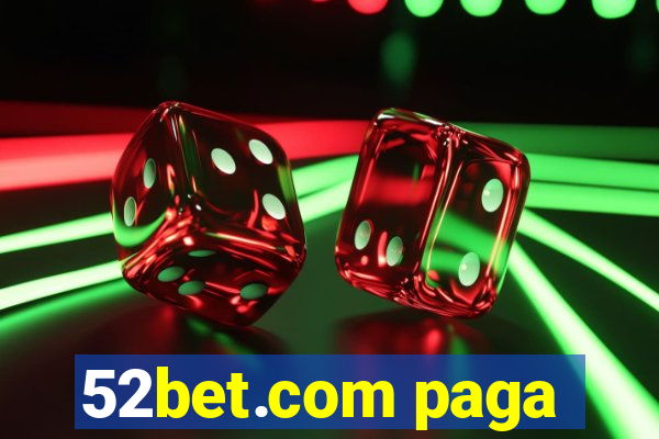 52bet.com paga