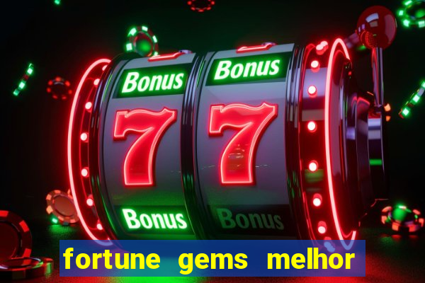 fortune gems melhor horario para jogar