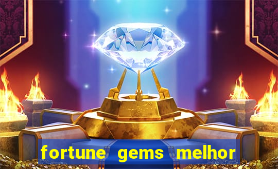 fortune gems melhor horario para jogar