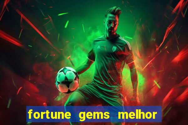 fortune gems melhor horario para jogar