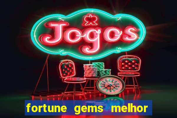 fortune gems melhor horario para jogar