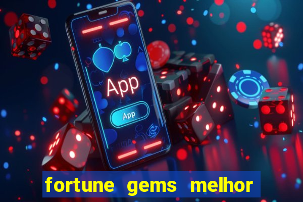 fortune gems melhor horario para jogar