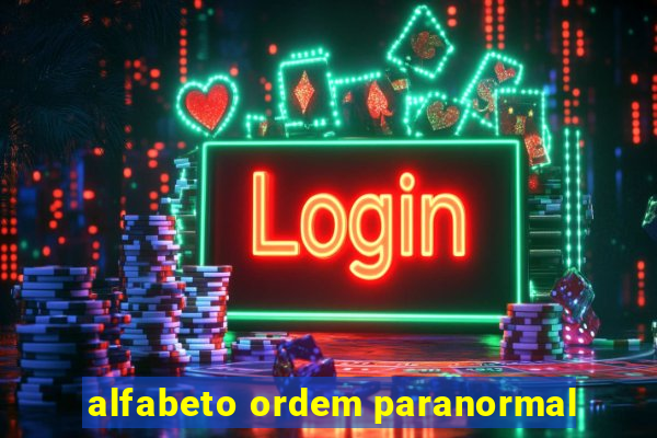 alfabeto ordem paranormal