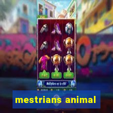 mestrians animal