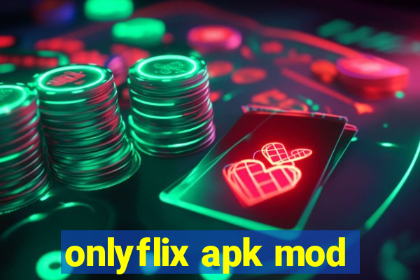 onlyflix apk mod